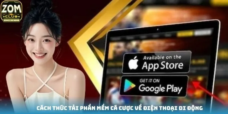  Cách thức tải phần mềm cá cược về điện thoại di động